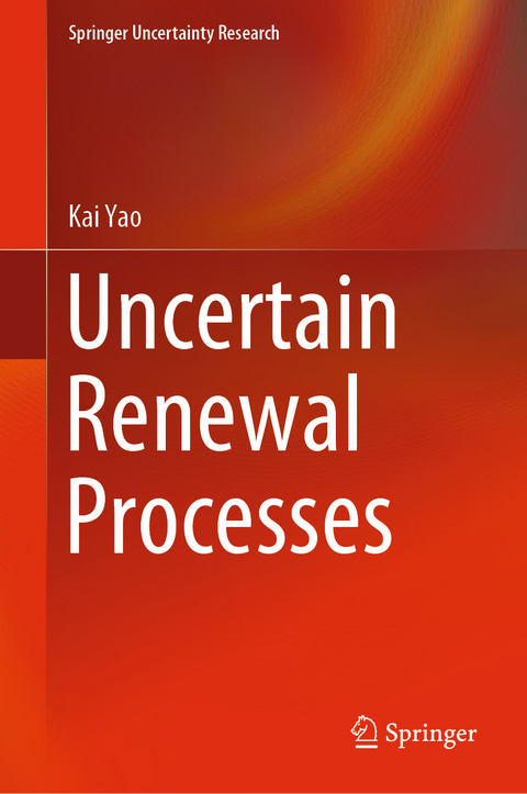 Uncertain Renewal Processes - Kai Yao