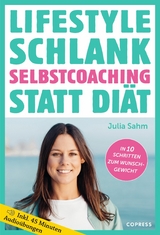 Lifestyle Schlank! Selbstcoaching statt Diät mit Coaching- und Audioübungen. - Julia Sahm