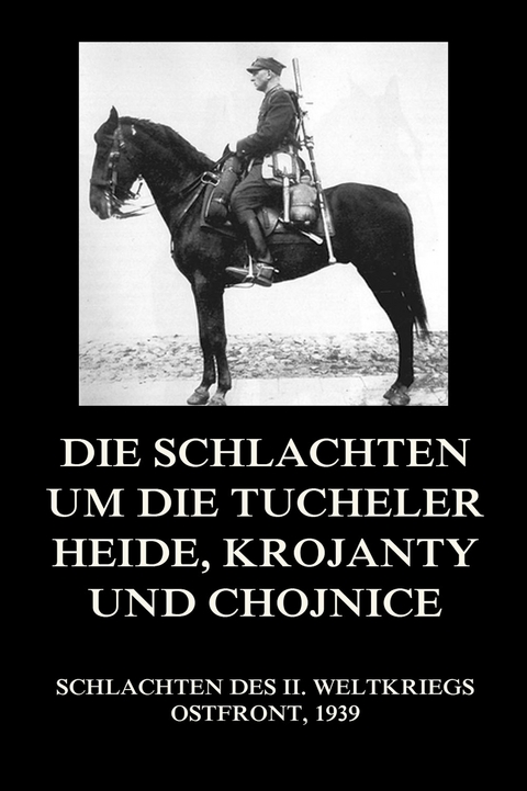 Die Schlachten um die Tucheler Heide, Krojanty und Chojnice - 