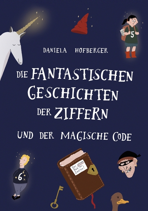 Die fantastischen Geschichten der Ziffern - Daniela Hofberger