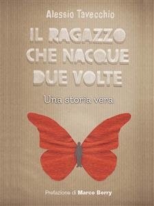 Il ragazzo che nacque due volte - Alessio Tavecchio