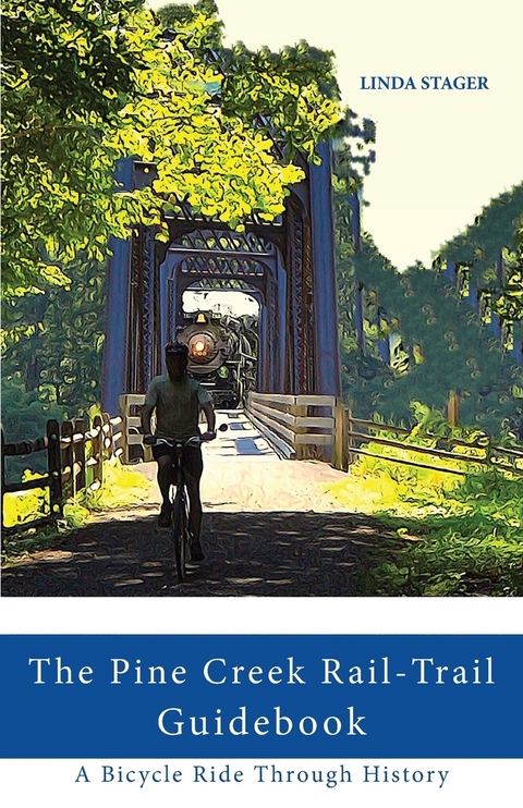 THE PINE CREEK RAIL-TRAIL GUIDEBOOK - Linda Stager