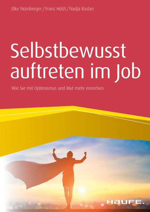 Selbstbewusst auftreten im Job - Elke Nürnberger, Franz Hölzl, Nadja Raslan