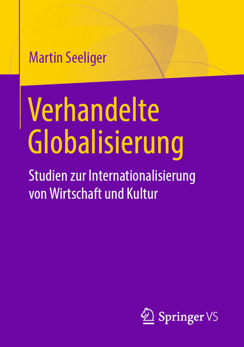 Verhandelte Globalisierung - Martin Seeliger