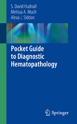 Pocket Guide to Diagnostic Hematopathology - S. David Hudnall, Melissa A. Much, Alexa J. Siddon