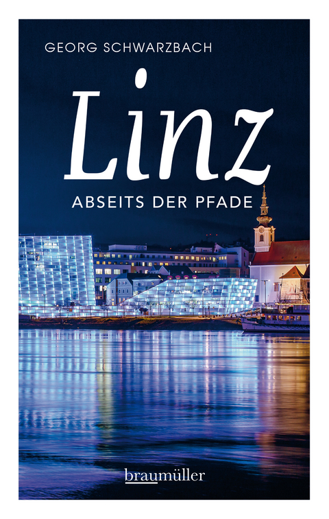 Linz abseits der Pfade - Georg Schwarzbach