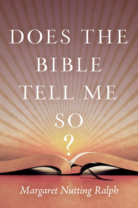 Does the Bible Tell Me So? -  Margaret Nutting Ralph