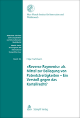 "Reverse Payments" als Mittel zur Beilegung von Patentstreitigkeiten - Ein Verstoß gegen das Kartellrecht? - Filipe Fischmann