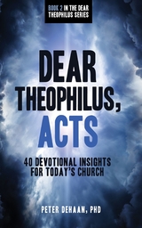 Dear Theophilus, Acts - Peter DeHaan