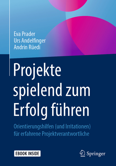 Projekte spielend zum Erfolg führen - Eva Prader, Urs Andelfinger, Andrin Rüedi