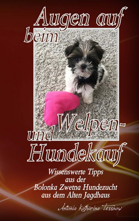 Augen auf beim Welpen- und Hundekauf - Antonia Katharina Tessnow