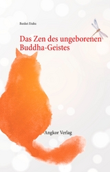 Das Zen des ungeborenen Buddha-Geistes - Bankei Etaku