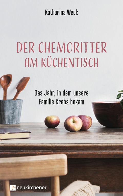 Der Chemoritter am Küchentisch - Katharina Weck