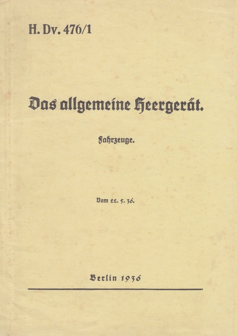 H.Dv. 476/1 Das allgemeine Heergerät - Fahrzeuge - Vom 22.5.1936 - 