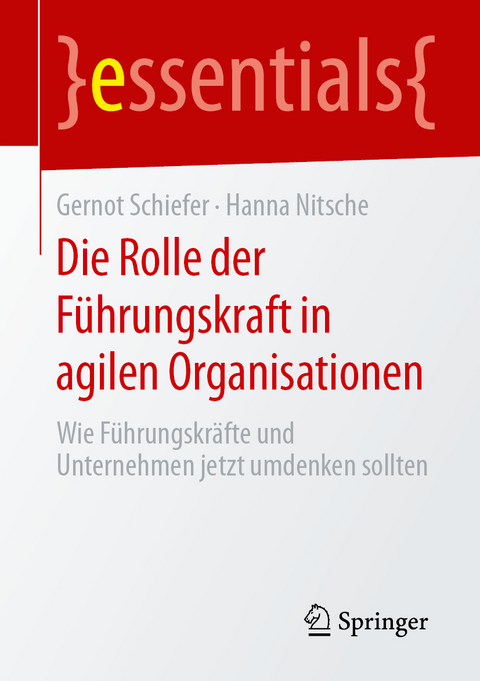 Die Rolle der Führungskraft in agilen Organisationen - Gernot Schiefer, Hanna Nitsche