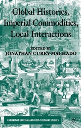 Global Histories, Imperial Commodities, Local Interactions - Jonathan Curry-Machado