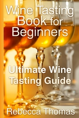 Wine Tasting Book for Beginners: Ultimate Wine Tasting Guide -  Rebecca Inc. Thomas