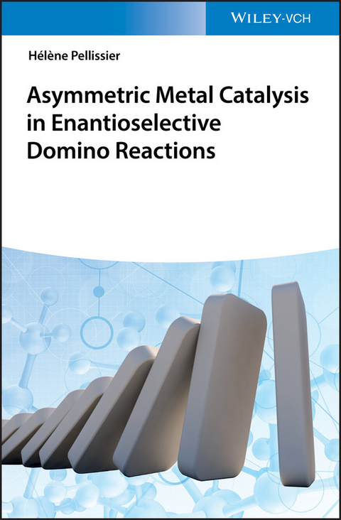 Asymmetric Metal Catalysis in Enantioselective Domino Reactions - Hélène Pellissier