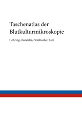 Taschenatlas der Blutkulturmikroskopie - Thomas Gehring, Christian Buechler, Claudio Neidhoefer, Hyeon-June Kim