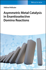 Asymmetric Metal Catalysis in Enantioselective Domino Reactions - Hélène Pellissier