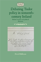 Debating Tudor policy in sixteenth-century Ireland - David Heffernan