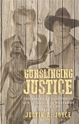 Gunslinging justice -  Justin A. Joyce