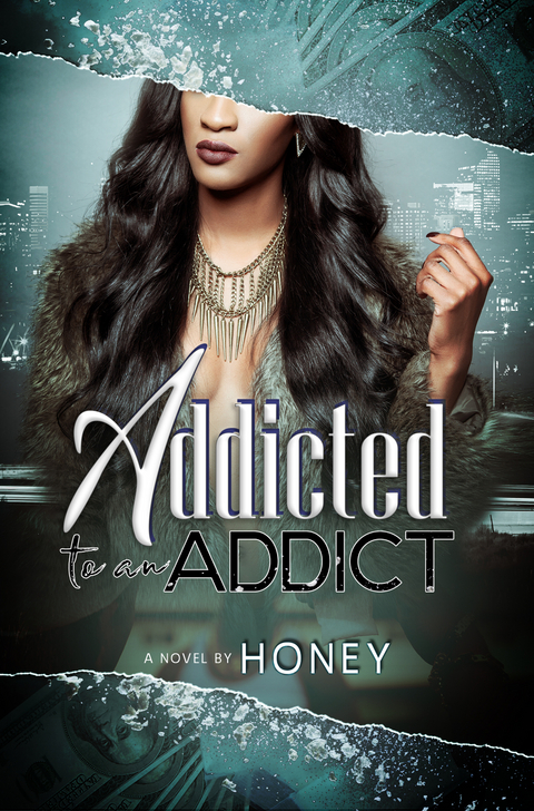 Addicted to an Addict -  HONEY