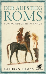 Der Aufstieg Roms -  Kathryn Lomas