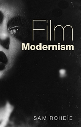 Film Modernism -  Sam Rohdie