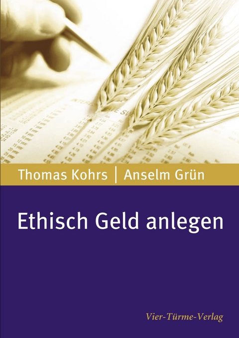 Ethisch Geld anlegen - Thomas Kohrs, Anselm Grün