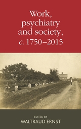 Work, psychiatry and society, c. 1750-2015 - 