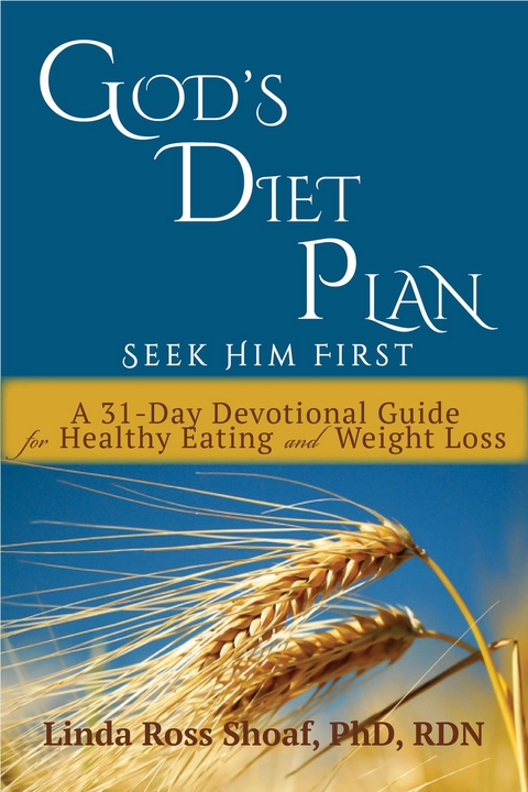 God's Diet Plan: Seek Him First - LInda Ross Shoaf