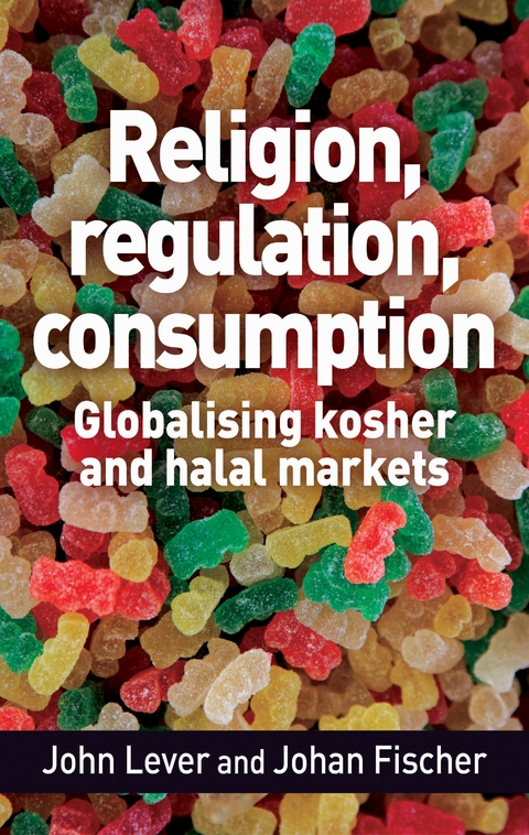 Religion, Regulation, Consumption -  Johan Fischer,  John Lever