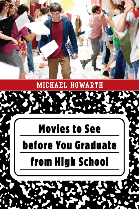 Movies to See before You Graduate from High School -  Michael Howarth