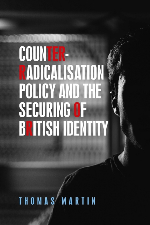 Counter-Radicalisation Policy and the Securing of British Identity -  Thomas Martin