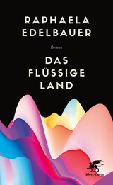 Das flüssige Land -  Raphaela Edelbauer