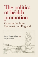 The politics of health promotion - Peter Triantafillou, Naja Vucina