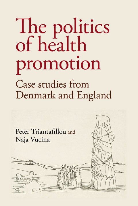 The politics of health promotion - Peter Triantafillou, Naja Vucina