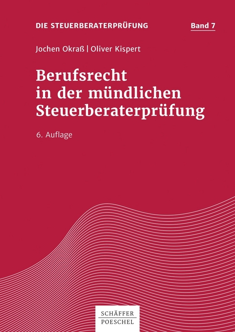 Berufsrecht in der mündlichen Steuerberaterprüfung - Jochen Okraß, Oliver Kispert