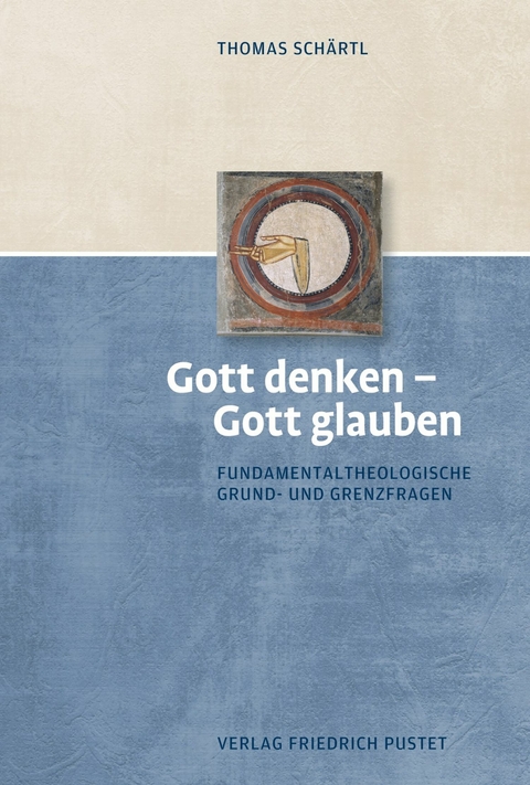 Gott denken – Gott glauben - Thomas Schärtl