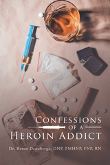 Confessions of a Heroin Addict - Dr. Renee Denobrega DNP PMHNP FNP RN