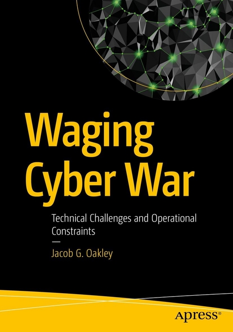 Waging Cyber War - Jacob G. Oakley