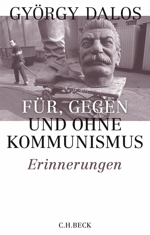 Für, gegen und ohne Kommunismus - György Dalos