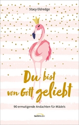 Du bist von Gott geliebt - Für Teens - Stacy Eldredge