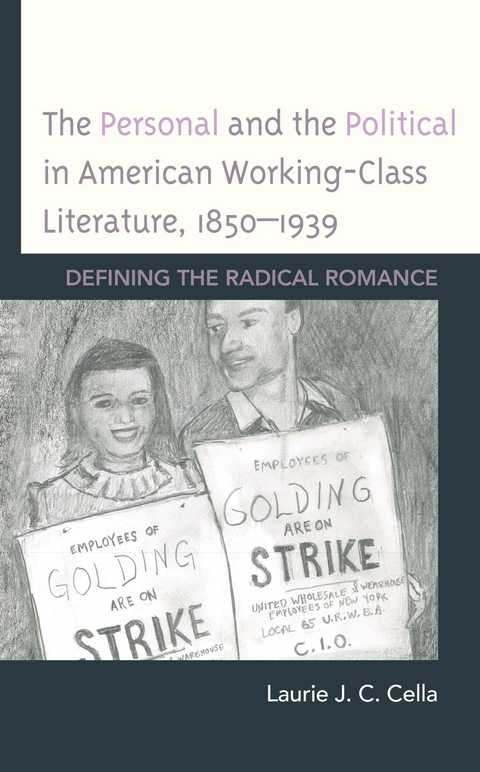 Personal and the Political in American Working-Class Literature, 1850-1939 -  Laurie J. C. Cella