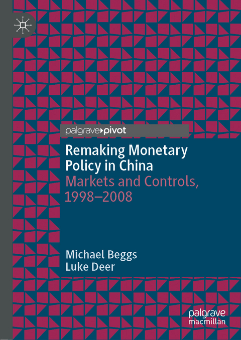 Remaking Monetary Policy in China - Michael Beggs, Luke Deer