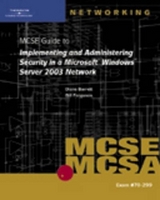 70-299 MCSE Guide to Implementing and Administering Security in a Microsoft Windows Server 2003 Network - Barrett, Diane; Ferguson, Bill