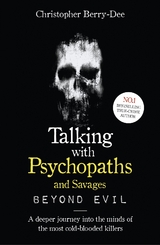 Talking With Psychopaths and Savages: Beyond Evil - Christopher Berry-Dee