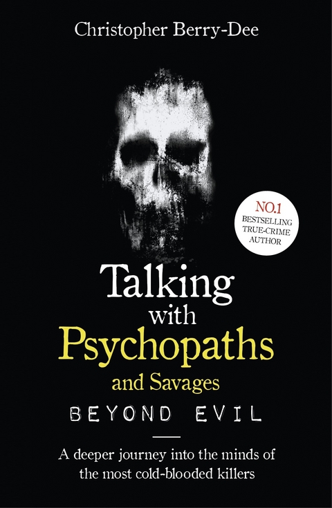 Talking With Psychopaths and Savages: Beyond Evil - Christopher Berry-Dee