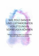 Wie Pole Dancer und Luftakrobaten Verletzungen vorbeugen können - Jennifer Sittel